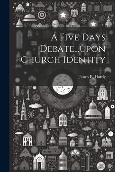 Paperback A Five Days Debate...upon Church Identity Book