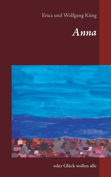 Paperback Anna: oder Glück wollen alle [German] Book