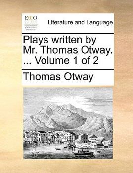 Paperback Plays written by Mr. Thomas Otway. ... Volume 1 of 2 Book