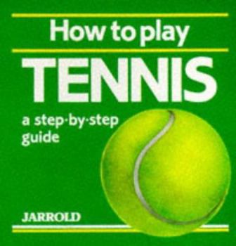 Paperback How to Play Tennis: A Step-By-Step Guide (Jarrold Sports) Book