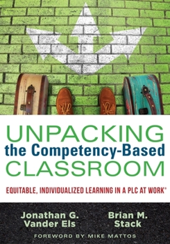 Paperback Unpacking the Competency-Based Classroom: Equitable, Individualized Learning in a PLC at Work(r) Book