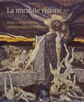 Paperback La Mirabile Visione: Dante E La 'Commedia' Nell'immaginario Simbolista [Italian] Book