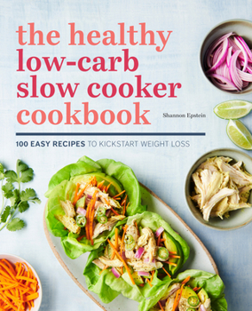 Paperback The Healthy Low-Carb Slow Cooker Cookbook: 100 Easy Recipes to Kickstart Weight Loss Book