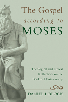 Paperback The Gospel According to Moses: Theological and Ethical Reflections on the Book of Deuteronomy Book