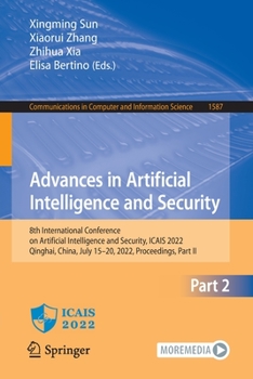 Paperback Advances in Artificial Intelligence and Security: 8th International Conference on Artificial Intelligence and Security, Icais 2022, Qinghai, China, Ju Book
