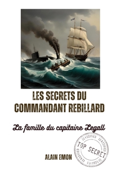 Les secrets du commandant Rébillard: La famille du capitaine Legall (French Edition)