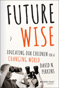 Hardcover Future Wise: Educating Our Children for a Changing World Book