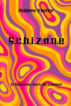 S.c.h.i.z.o.n.e: 13 histoires hors du commun (French Edition)