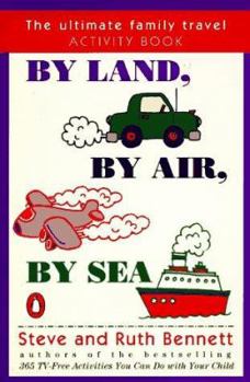 Paperback By Land, by Air, by Sea: The Ultimate Family Travel Activity Book