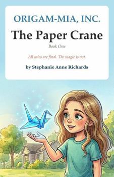 The Paper Crane: Origam-Mia, Inc. — Book One