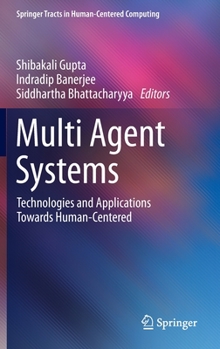 Hardcover Multi Agent Systems: Technologies and Applications Towards Human-Centered Book