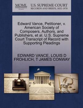 Paperback Edward Vance, Petitioner, V. American Society of Composers, Authors, and Publishers, et al. U.S. Supreme Court Transcript of Record with Supporting Pl Book
