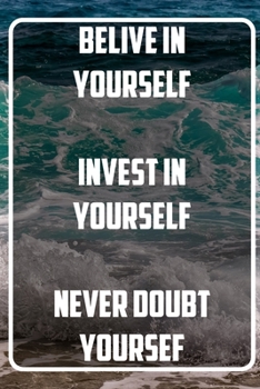 Paperback Belive in yourself invest in yourself never doubt yoursef: Inspirational Quote Notebook - White unique Softcover Design - Cute gift for Women and Girl Book
