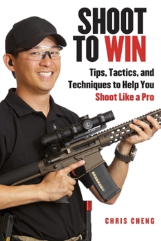 Hardcover Shoot to Win: Training for the New Pistol, Rifle, and Shotgun Shooter Book