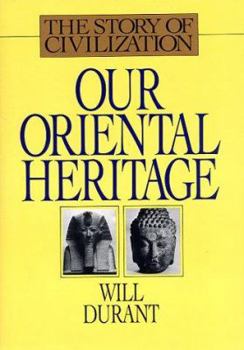 Our Oriental Heritage (Story of Civilization 1) - Book #1 of the Kulturgeschichte der Menschheit