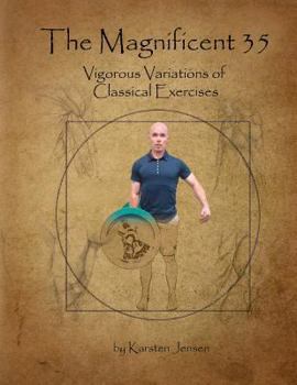 Paperback The Magnificient 35: Vigorous Variations of Classical Exercises Book