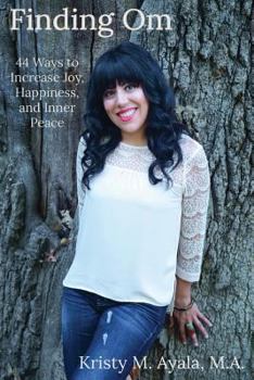 Paperback Finding Om 44 Ways to Increase Joy, Happiness, and Inner Peace Book