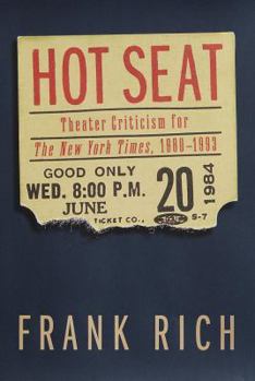 Hardcover Hot Seat: Theater Criticism for the New York Times, 1980-1993 Book