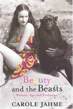 Hardcover Beauty and the Beasts: Woman, Ape, and Evolution Book