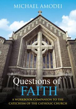 Paperback Questions of Faith: A Workbook Companion to the Catechism of the Catholic Church Book