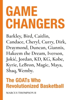 Game Changers: The G.O.A.T. Players Who Revolutionized Basketball