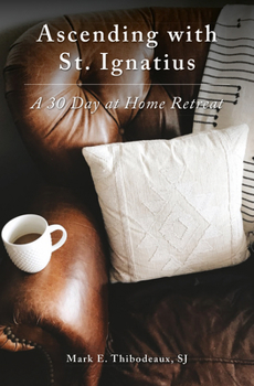 Paperback Ascending with St. Ignatius: A 30-Day at Home Retreat Book