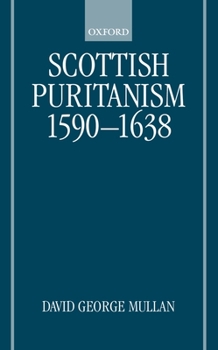 Hardcover Scottish Puritanism, 1590-1638 Book