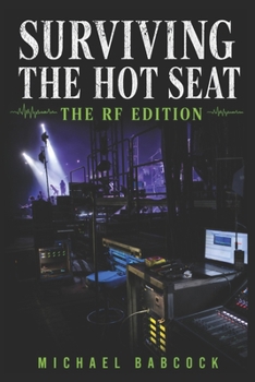 Surviving the Hot Seat - The RF Edition: The Guide to Wireless Systems and RF for Touring Bands and Live Events
