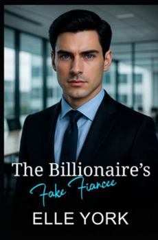 Paperback The Billionaire's Fake Fiancée: The contract said "pretend." His touch made it impossible. Book