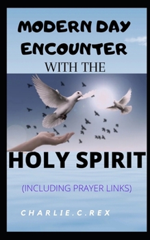 Paperback Modern Day Encounter with the Holy Spirit: (Including prayer links) Book