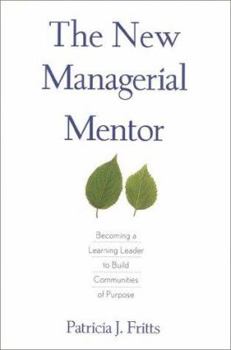 Hardcover The New Managerial Mentor: Becoming a Learning Leader to Build Communities of Purpose Book