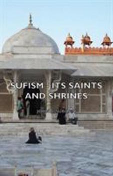 Paperback Sufism - Its Saints and Shrines Book