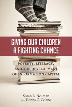 Paperback Giving Our Children a Fighting Chance: Poverty, Literacy, and the Development of Information Capital Book
