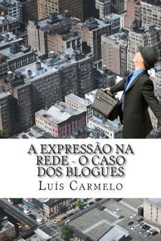 Paperback A expressão na rede - o caso dos blogues [Portuguese] Book