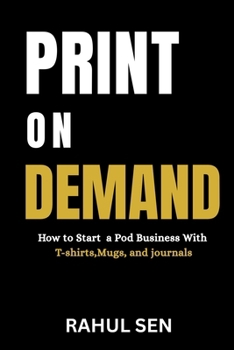 Print on Demand for Beginners: How to Start a POD Business with T-Shirts, Mugs, and Journals