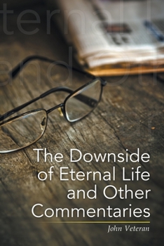 Paperback The Downside of Eternal Life and Other Commentaries Book