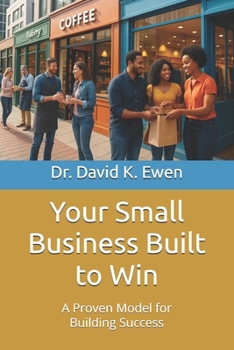 Paperback Your Small Business Built to Win: A Proven Model for Building Success Book