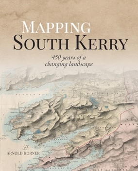 Hardcover Mapping South Kerry: 450 Years of a Changing Landscape Book