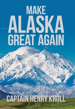 Hardcover Make Alaska Great Again: : 'A Constitutional Petition for Redress of Grievance' Book