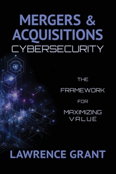Paperback Mergers & Acquisitions Cybersecurity: The Framework For Maximizing Value Book