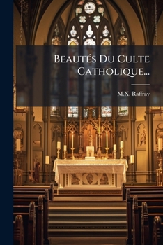 Paperback Beautés Du Culte Catholique... [French] Book