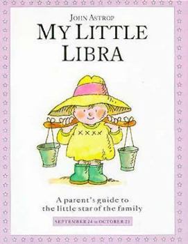 My Little Libra: A Parent's Guide to the Little Star of the Family (Little Stars S.) - Book  of the Little Stars