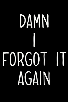 Paperback Damn I Forgot It Again: An Organizer with Tables To Keep Track on Your Passwords - A Password keeper, An Internet password organizer and a pas Book