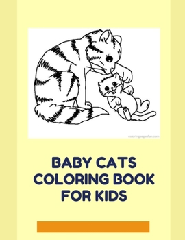 Paperback Baby cats coloring book for kids: Baby Cats coloring pages for kids of all ages Book