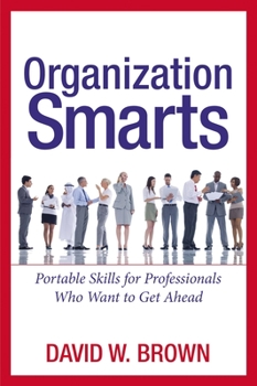 Paperback Organization Smarts: Portable Skills for Professionals Who Want to Get Ahead Book