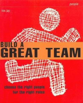 Paperback Build a Great Team: Choose the Right People for the Right Roles (Smarter Solutions) Book