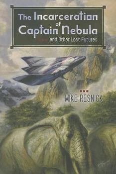 Hardcover The Incarceration of Captain Nebula and Other Lost Futures Book