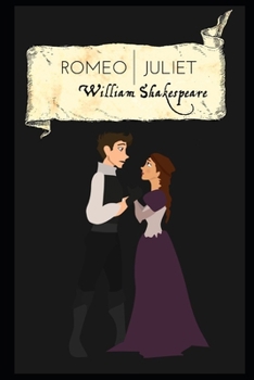 Romeo and Juliet By William Shakespeare (Romantic Tragedy) "The Annotated Edition"