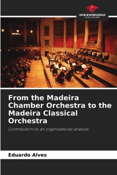 Paperback From the Madeira Chamber Orchestra to the Madeira Classical Orchestra Book