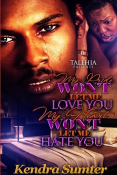 Paperback My Pride Won't Let Me Love You My Heart Won't Let Me Hate You Book